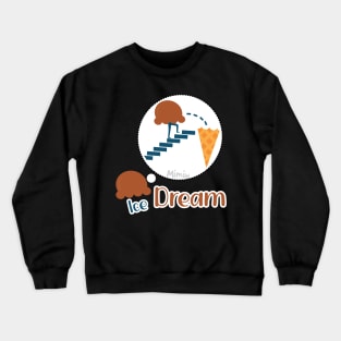 Funny Ice Cream Or Ice Dream ? Mimiw Crewneck Sweatshirt